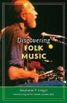 Discovering Folk Music - Stephanie P. Ledgin, Gregg Spiridellis, Evan Spiridellis