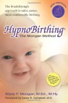 HypnoBirthing: The Mongan Method: A natural approach to a safe, easier, more comfortable birthing (3rd Edition) - Marie F. Mongan