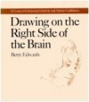 Drawing on the Right Side of the Brain - Betty Edwards