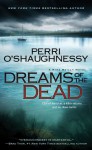Dreams of the Dead - Perri O'Shaughnessy