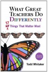 What Great Teachers Do Differently: 17 Things That Matter Most - Todd Whitaker