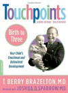 Touchpoints: Birth to 3 : Your Child's Emotional and Behavioral Development - T. Berry Brazelton, Joshua D. Sparrow