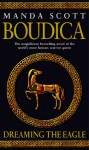 Boudica: Dreaming The Eagle: Boudica 1 - Manda Scott