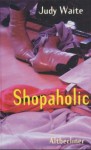 Shopaholic - Judy Waite