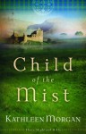 Child of the Mist - Kathleen Morgan