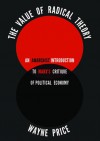 The Value of Radical Theory: An Anarchist Introduction to Marx’s Critique of Political Economy - Wayne Price