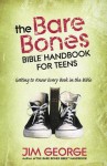 Bare Bones Bible (R) Handbook for Teens: Getting to Know Every Book in the Bible - Jim George