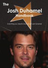 The Josh Duhamel Handbook - Everything you need to know about Josh Duhamel - Emily Smith