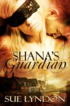 Shana's Guardian - Sue Lyndon