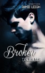 Broken Dreams (French Edition) - Jamie Leigh