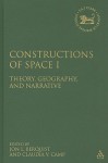 Constructions of Space I: Theory, Geography, and Narrative - Claudia V. Camp