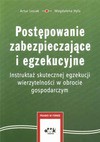 Postępowanie zabezpieczające i egzekucyjne. Instruktaż skutecznej egzekucji wierzytelności w obrocie gospodarczym - Artur Lesiak, Magdalena Hyla