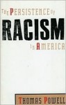 The Persistence of Racism in America - Thomas Powell