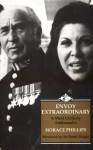 Envoy Extraordinary: A Most Unlikely Ambassador - Horace Phillips, Denis Wright