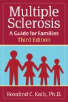 Multiple Sclerosis: A Guide for Families - Rosalind Kalb