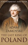 The Last King of Poland - Adam Zamoyski