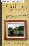 Organic Outreach for Ordinary People: Sharing Good News Naturally - Kevin Harney