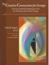 The Creative Connection for Groups: Person-Centered Expressive Arts for Healing and Social Change - Natalie Rogers