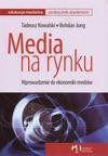 Media na rynku. Wprowadzenie do ekonomiki mediów - Tadeusz Kowalski