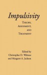 Impulsivity: Theory, Assessment, and Treatment - Christopher D. Webster, Christopher D. Webster