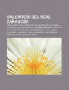 Calciatori del Real Zaragoza: Cafu, David Villa, Diego Milito, Gerard Piqu , Frank Rijkaard, Nicol?'s Bertolo, Andreas Brehme - Source Wikipedia