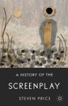 A History of the Screenplay - Steven Price