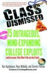 Class Dismissed: 75 Outrageous, Mind-Expanding College Exploits (and Lessons That Won't Be on the Final) - Ryan Mcnally, Derrick Pittman, Ryan Mcnally