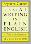 Legal Writing in Plain English, Second Edition: A Text with Exercises (Chicago Guides to Writing, Editing, and Publishing) - Bryan A. Garner