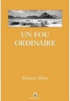 Un Fou Ordinaire - Edward Abbey