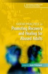 Good Practice in Promoting Recovery and Healing for Abused Adults - Jacki Pritchard, Krista Hoffman, Sarah Nelson