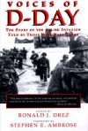 Voices of D-Day: The Story of the Allied Invasion, Told by Those Who Were There (Eisenhower Center Studies on War and Peace) - Ronald J. Drez