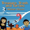 Treasure, Trash, and Turtles - Michael Watson