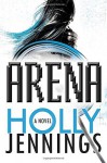 Arena by Holly Jennings (2016-04-05) - Holly Jennings