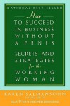 How to Succeed in Business Without a Penis: Secrets and Strategies for the Working Woman - Karen Salmansohn