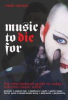 Music to Die For: The International Guide to the Last Great Underground Scene - Mick Mercer