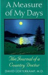 A Measure of My Days: The Journal of a Country Doctor - David Loxterkamp