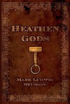 Heathen Gods: A Collection of Essays Concerning the Folkway of Our People - Mark Ludwig Stinson