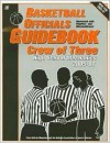 Basketball Officials Guidebook Crew of Three: High School Mechanics 2005-07 - Bill Topp