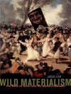 Wild Materialism: The Ethic of Terror and the Modern Republic - Jacques Lezra