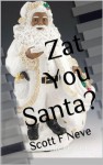 Zat You Santa? (Scott F Neve's Prequels, Sequels and Parodies) - Scott F. Neve