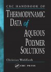 CRC Handbook of Thermodynamic Data of Aqueous Polymer Solutions - Christian Wohlfarth