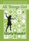 All Things Girl: Girls Rock! - Teresa Tomeo, Molly Miller, Monica Cops