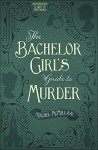 The Bachelor Girl's Guide to Murder (Herringford and Watts Mysteries) - Rachel McMillan