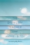 The Symmetry Teacher: A Novel - Андрей Битов, Polly Gannon, Andreï Bitov