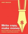 Write Copy Make Money: How to Set Up and Run Your Own Profitable Copywriting Business - Andy Maslen