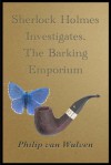 Sherlock Holmes Investigates: The Barking Emporium - Philip van Wulven