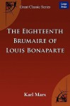 The Eighteenth Brumaire of Louis Bonaparte - Karl Marx