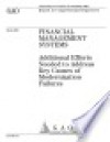 Financial management systems additional efforts needed to address key causes of modernization failures : report to congressional requesters. - (United States) Government Accountability Office