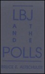 LBJ and the Polls - Bruce E. Altschuler