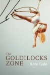 The Goldilocks Zone - Kate Gale